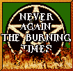Never Again... The Burning Times.